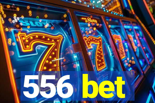 556 bet